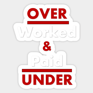 Overworked and Underpaid - Word Preposition Play - Employee Rights Slogan Sticker